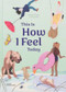 This Is How I Feel Today by Little Gestalten, Carolina Amell, Marine Schneider, 9783967047868