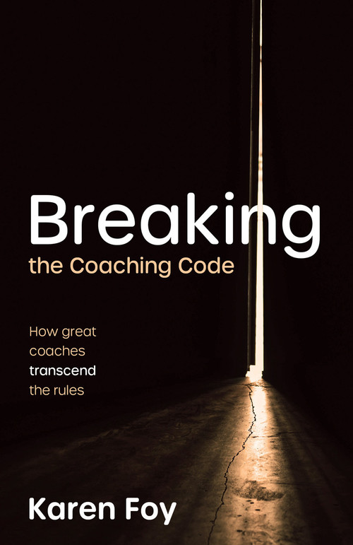Breaking the Coaching Code (How great coaches transcend the rules) - 9781788608275 by Karen Foy, Dr. Darren Henley CBE, 9781788608275