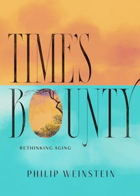 Time's Bounty (Rethinking Aging) by Philip Weinstein, 9781567928440