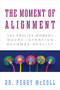 The Moment of Alignment (The Precise Moment Where Intention Becomes Reality) by Dr. Peggy McColl, 9781722507268