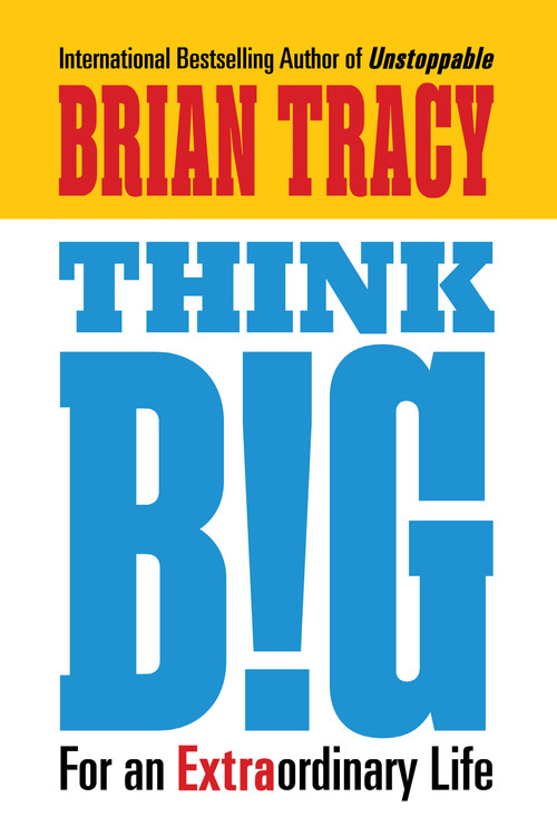 Think Big (For an Extraordinary Life) by Brian Tracy, 9781722507244