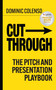 Cut-Through (The pitch and presentation playbook) - 9781788608367 by Dominic Colenso