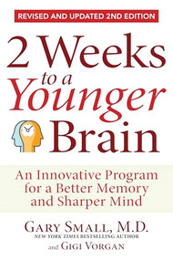 2 Weeks To A Younger Brain (An Innovative Program for a Better Memory and Sharper Mind REVISED & UPDATED 2ND EDITION) by Gary Small, Gigi Vorgan, 9781630063160