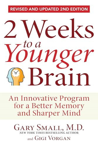 2 Weeks To A Younger Brain (An Innovative Program for a Better Memory and Sharper Mind REVISED & UPDATED 2ND EDITION) by Gary Small, Gigi Vorgan, 9781630063160