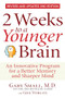 2 Weeks To A Younger Brain (An Innovative Program for a Better Memory and Sharper Mind REVISED & UPDATED 2ND EDITION) by Gary Small, Gigi Vorgan, 9781630063160