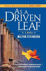 As a Driven Leaf (Foreword by Dara Horn) by Milton Steinberg, Dara Horn, David Wolpe, Chaim Potok, 9781681151748