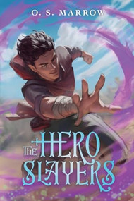 The Hero Slayers (A LitRPG Adventure) by O. S. Marrow, 9781039487819