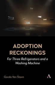 Adoption Reckonings (For Three Refrigerators and a Washing Machine) by Gonda Van Steen, 9781839995033