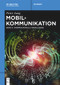 Mobilkommunikation (Anspruchsvolle Kanalcodes) (German Edition) by Peter Jung, 9783111445724