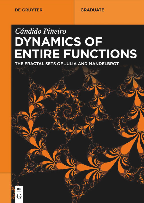 Dynamics of Entire Functions (The Fractal Sets of Julia and Mandelbrot) by Cándido Piñeiro, 9783111689432