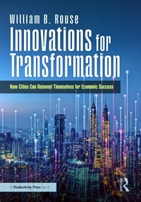 Innovations for Transformation (How Cities Can Reinvent Themselves for Economic Success) by William B. Rouse, 9781041050209