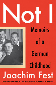 Not I (Memoirs of a German Childhood) - 9781635425123 by Joachim C. Fest, Martin Chalmers, Herbert Arnold, 9781635425123