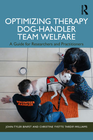 Optimizing Therapy Dog-Handler Team Welfare (A Guide for Researchers and Practitioners) by John-Tyler Binfet, Christine Yvette Tardif-Williams, 9781032637983
