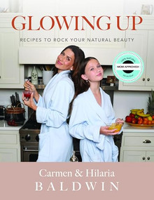 Glowing Up (Recipes To Rock Your Natural Beauty) by Carmen Baldwin, Hilaria Baldwin, 9781962603324