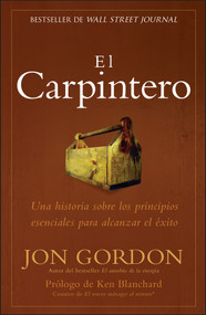 El Carpintero (Una historia sobre los principios esenciales para alcanzar el exito) (Spanish Edition) by Jon Gordon, 9781394349753