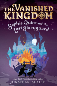 Sophie Quire and the Last Storyguard (The Vanished Kingdom Book 2) by Jonathan Auxier, 9781419784880