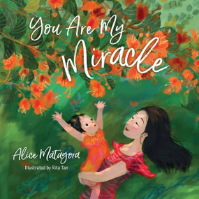 You Are My Miracle by Alice Matagora, Rita Tan, 9798384506683