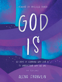 God Is (60 Days of Learning Who God Is to Understand Who We Are) by Alena Franklin, Priscilla Shirer, 9798384515630