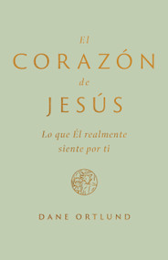 El corazón de Jesús (Lo que Él realmente siente por ti) (Spanish Edition) by Dane C. Ortlund, 9798384524885
