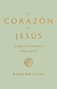 El corazón de Jesús (Lo que Él realmente siente por ti) (Spanish Edition) by Dane C. Ortlund, 9798384524885