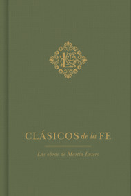 Clásicos de la fe: Lutero (Las obras de Martín Lutero) (Spanish Edition) by Martín Lutero, 9798384525844