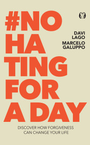 #No Hating for a Day (Discover How Forgiveness Can Change Your Life) by Davi Lago, Marcelo Galuppo, 9781640956209
