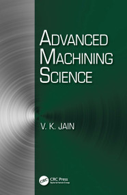 Advanced Machining Science by V. K. Jain, 9781032328249