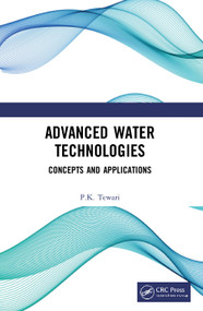 Advanced Water Technologies (Concepts and Applications) by P.K. Tewari, 9780367643935