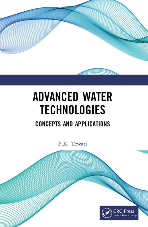 Advanced Water Technologies (Concepts and Applications) by P.K. Tewari, 9780367643935