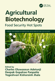 Agricultural Biotechnology (Food Security Hot Spots) by Charles Oluwaseun Adetunji, Deepak Gopalrao Panpatte, Yogeshvari Kishorsinh Jhala, 9781032214481