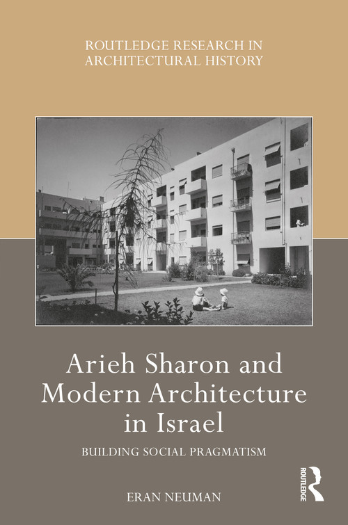 Arieh Sharon and Modern Architecture in Israel (Building Social Pragmatism) by Eran Neuman, 9781032529530