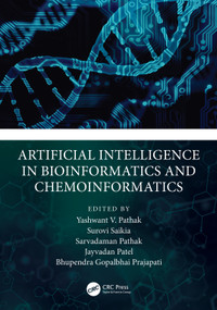 Artificial Intelligence in Bioinformatics and Chemoinformatics by Yashwant Pathak, Surovi Saikia, Sarvadaman Pathak, Jayvadankumar Patel, Bhupendra Gopalbhai Prajapati, 9781032405834