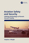 Aviation Safety and Security (Utilizing Technology to Prevent Aircraft Fatality) by Stephen J Wright, 9781032013442