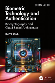 Biometric Technology and Authentication (Biocryptography and Cloud-Based Architecture) by Ravi Das, 9781032912509