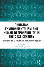 Christian Environmentalism and Human Responsibility in the 21st Century (Questions of Stewardship and Accountability) by Katherine M. Quinsey, 9781032433134