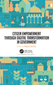 Citizen Empowerment through Digital Transformation in Government by Neeta Verma, 9780367629014