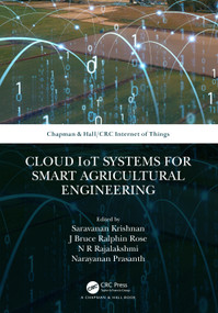Cloud IoT Systems for Smart Agricultural Engineering by Saravanan Krishnan, J Bruce Ralphin Rose, N R Rajalakshmi, Narayanan Prasanth, 9781032028309