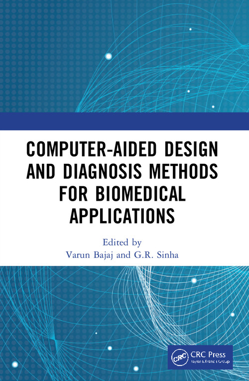 Computer-aided Design and Diagnosis Methods for Biomedical Applications by Varun Bajaj, G R Sinha, 9780367638849