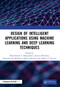 Design of Intelligent Applications using Machine Learning and Deep Learning Techniques by Ramchandra Sharad Mangrulkar, Antonis Michalas, Narendra Shekokar, Meera Narvekar, Pallavi Vijay Chavan, 9780367679897