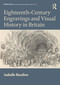 Eighteenth-Century Engravings and Visual History in Britain by Isabelle Baudino, 9781032162416
