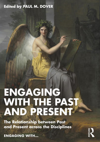 Engaging with the Past and Present (The Relationship between Past and Present across the Disciplines) by Paul M. Dover, 9781032446295