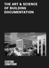 The Art & Science of Building Documentation (Existing Conditions) by Kurt Yeghian, Jared Curtis, 9781964490090