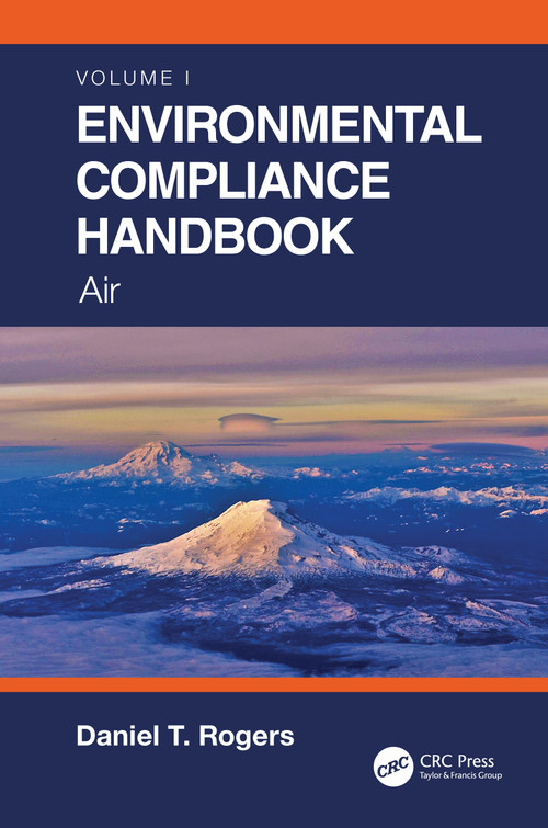 Environmental Compliance Handbook, Volume 1 (Air) by Daniel T. Rogers, 9780367712778