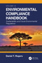 Environmental Compliance Handbook, Volume 4 (Sustainability and Future Environmental Regulations) by Daniel T. Rogers, 9780367712761