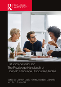 Estudios del discurso / The Routledge Handbook of Spanish Language Discourse Studies by Carmen López Ferrero, Isolda E. Carranza, Teun A. van Dijk, 9781032264714