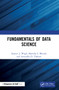 Fundamentals of Data Science by Sanjeev J. Wagh, Manisha S. Bhende, Anuradha D. Thakare, 9781032079868