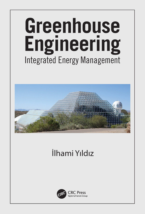 Greenhouse Engineering (Integrated Energy Management) by Ilhami Yildiz, 9780367754136