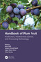 Handbook of Plum Fruit (Production, Postharvest Science, and Processing Technology) by Amir Gull, Gulzar Ahmad Nayik, Sajad Mohd Wani, Vikas Nanda, 9781032071176