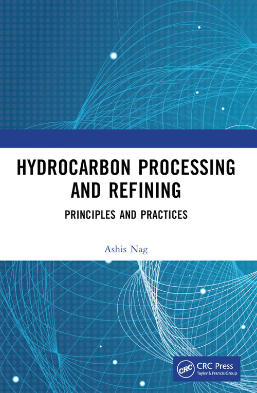 Hydrocarbon Processing and Refining (Principles and Practices) by Ashis Nag, 9781032214054