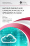 Machine Learning and Optimization Models for Optimization in Cloud by Punit Gupta, Mayank Kumar Goyal, Sudeshna Chakraborty, Ahmed A Elngar, 9781032028248
